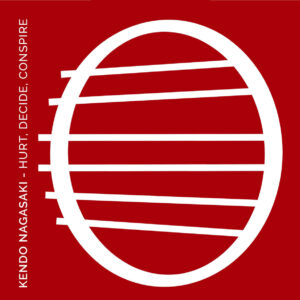 Kendo Nagasaki - Hurt, Decide, Conspire